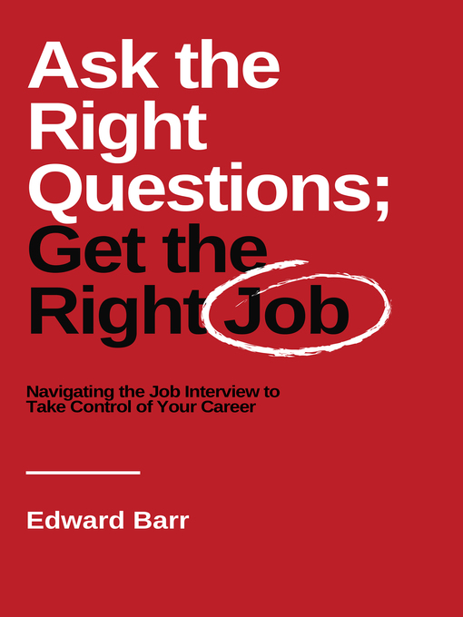 Title details for Ask the Right Questions; Get the Right Job by Edward Barr - Wait list